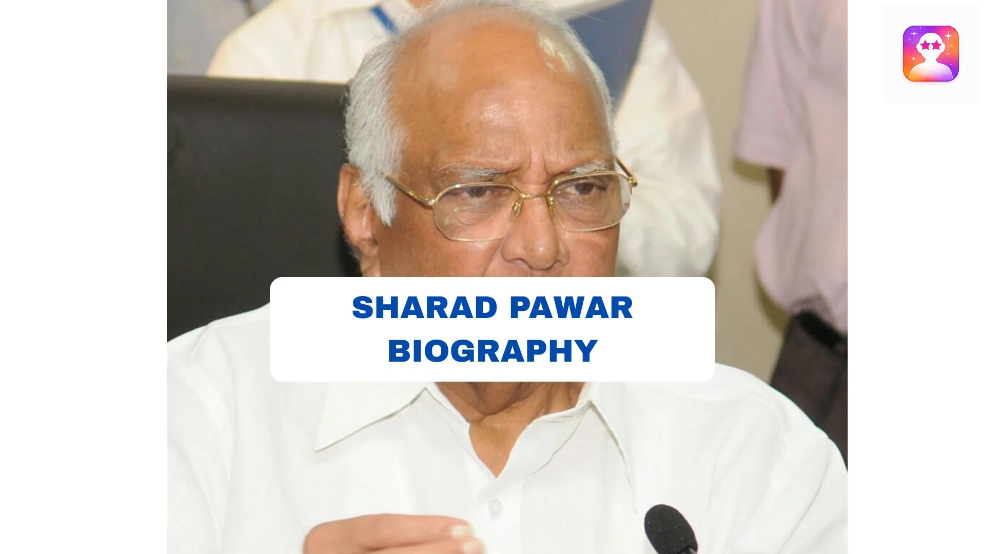 Sharad Pawar Biography: Age, Family, Net Worth, Wife & Education